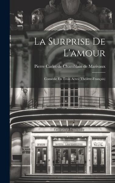 Produktbild: La Surprise De L'amour: Com&eacute;die En Trois Actes (th&eacute;&acirc;tre-fran&ccedil;ais)
