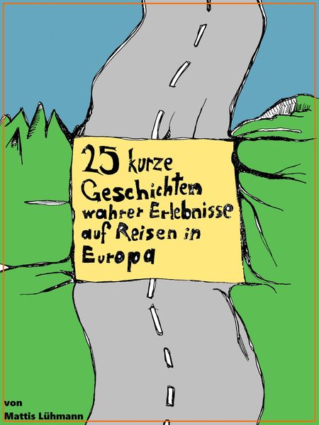 Produktbild: 25 kurze Geschichten wahrer Erlebnisse auf Reisen in Europa