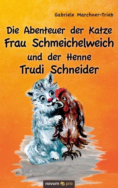 Produktbild: Die Abenteuer der Katze Frau Schmeichelweich und der Henne Trudi Schneider