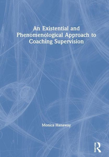 Produktbild: An Existential and Phenomenological Approach to Coaching Supervision