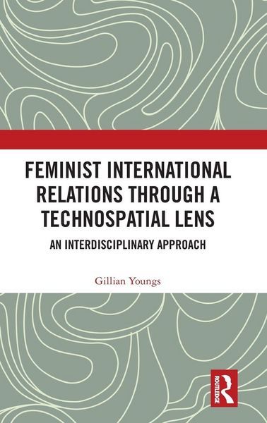 Produktbild: Feminist International Relations Through a Technospatial Lens