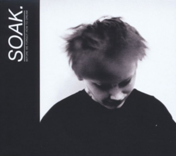 Before We Forgot How To Dream - Soak, CD