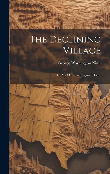 Produktbild: The Declining Village; or My old New England Home