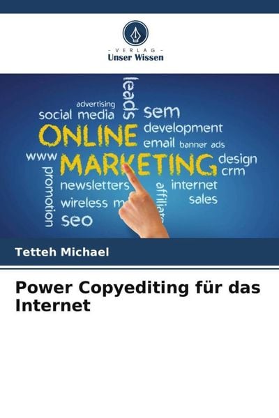 Power Copyediting für das Internet, Taschenbuch von Tetteh Michael, Verlag Unser Wissen, 9786206011668