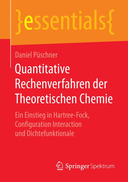 Quantitative Rechenverfahren der Theoretischen Chemie, Taschenbuch von Daniel Püschner, Springer Fachmedien Wiesbaden GmbH, 9783658182410