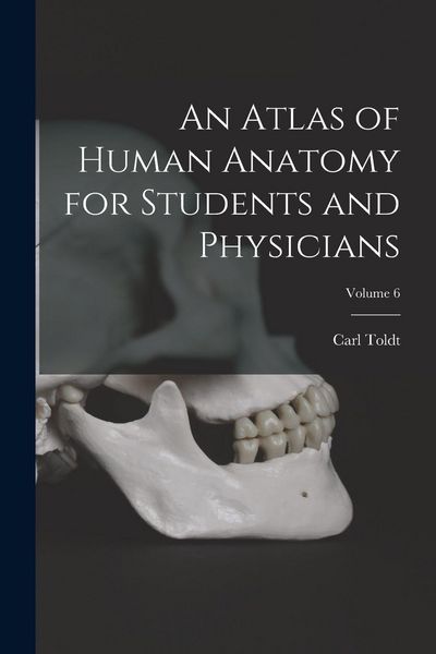 Produktbild: An Atlas of Human Anatomy for Students and Physicians; Volume 6