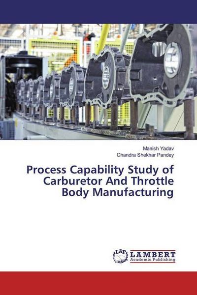 Produktbild: Yadav, M: Process Capability Study of Carburetor And Throttl