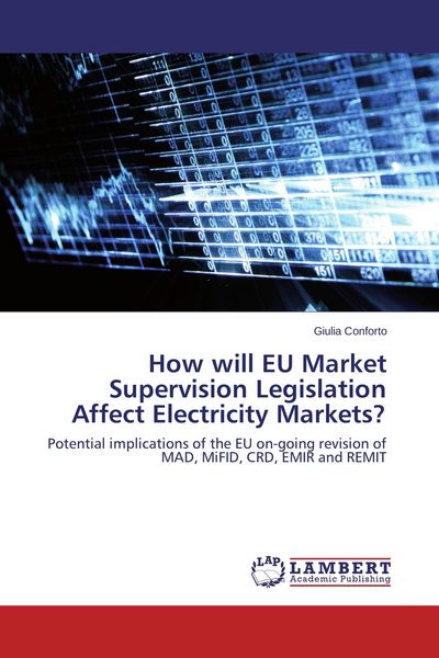 Produktbild: How will EU Market Supervision Legislation Affect Electricity Markets?