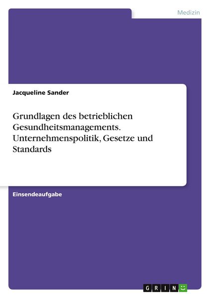 Produktbild: Grundlagen des betrieblichen Gesundheitsmanagements. Unternehmenspolitik, Gesetze und Standards