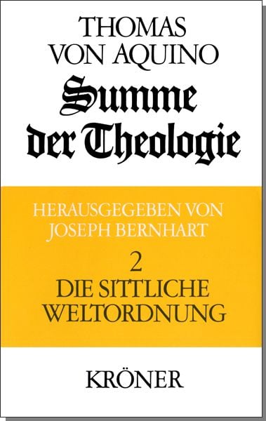 Summe der Theologie / Die sittliche Weltordnung, Gebundene Ausgabe von Thomas Aquin, Alfred Kröner Verlag, 978-3-520-10604-9