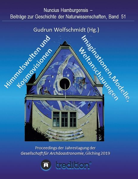Himmelswelten und Kosmovisionen - Imaginationen, Modelle, Weltanschauungen., Taschenbuch von Gudrun Wolfschmidt, Tredition, 9783347024304