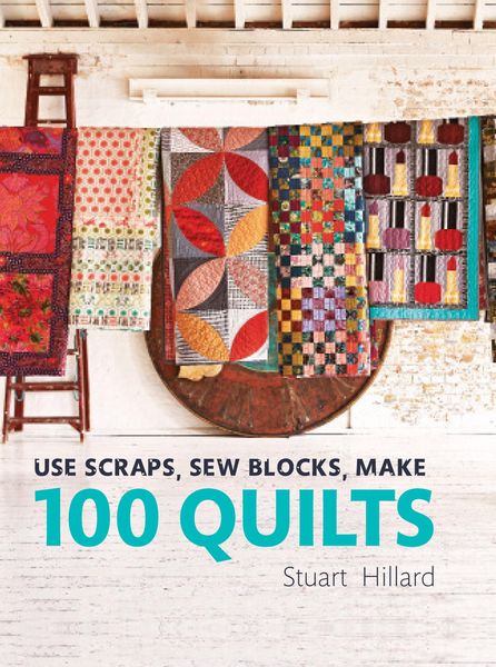 Produktbild: Use Scraps, Sew Blocks, Make 100 Quilts