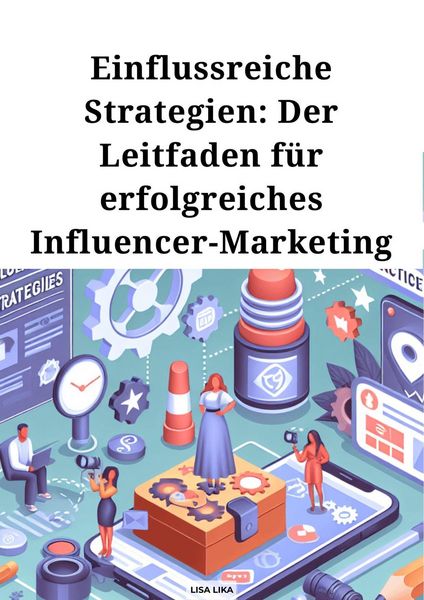 Produktbild: Einflussreiche Strategien, Der Leitfaden f&uuml;r erfolgreiches Influencer Marketing