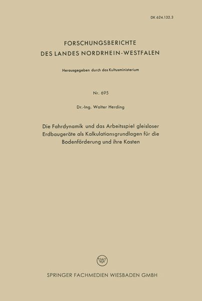 Produktbild: Die Fahrdynamik und das Arbeitsspiel gleisloser Erdbauger&auml;te als Kalkulationsgrundlagen f&uuml;r die Bodenf&ouml;rderung und ihre Kosten
