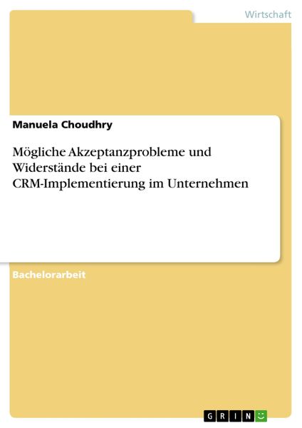 Produktbild: M&ouml;gliche Akzeptanzprobleme und Widerst&auml;nde bei einer CRM-Implementierung im Unternehmen