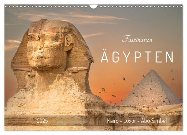 Faszination Ägypten: Kairo - Luxor - Abu Simbel (Wandkalender 2025 DIN A3 quer), CALVENDO Monatskalender