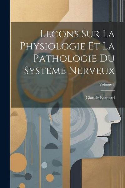 Produktbild: Lecons Sur La Physiologie Et La Pathologie Du Systeme Nerveux; Volume 1