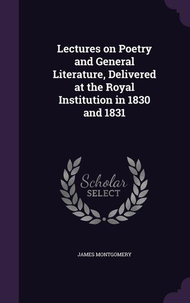 Produktbild: Lectures on Poetry and General Literature, Delivered at the Royal Institution in 1830 and 1831