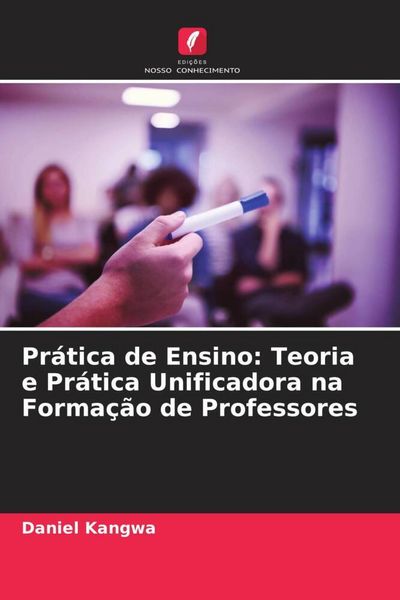 Produktbild: Pr&aacute;tica de Ensino: Teoria e Pr&aacute;tica Unificadora na Forma&ccedil;&atilde;o de Professores