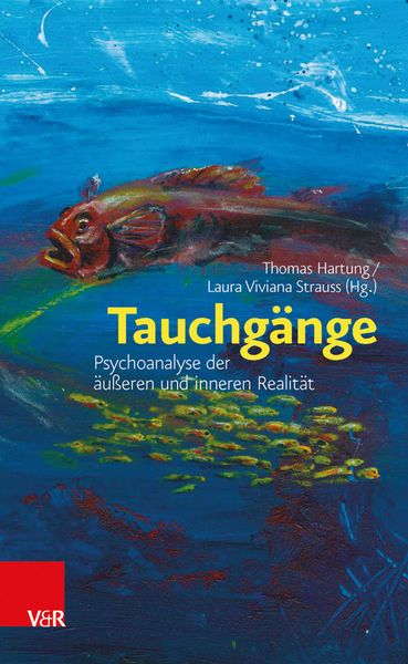 Produktbild: Tauchg&auml;nge: Psychoanalyse der &auml;u&szlig;eren und inneren Realit&auml;t