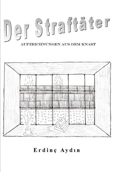 Der Straftäter, Taschenbuch von Erdinç Aydın, Epubli, 978-3-8187-7138-6