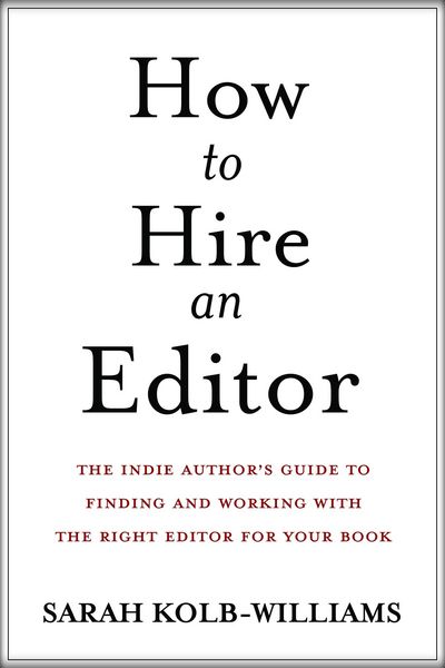 Produktbild: How to Hire an Editor: The Indie Author's Guide to Finding and Working with the Right Editor for Your Book