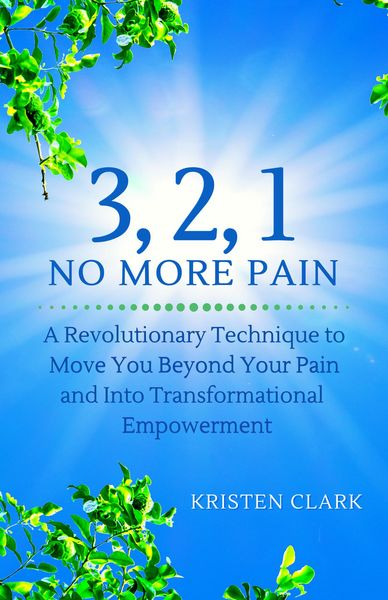 Produktbild: 3, 2, 1 No More Pain: A Revolutionary Technique to Move You Beyond Your Pain and Into Transformational Empowerment