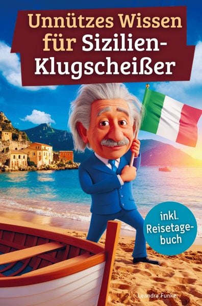 Unnützes Wissen für Sizilien-Klugscheißer, Taschenbuch von Leandra Funke, Bookmundo, 978-94-038-0023-3