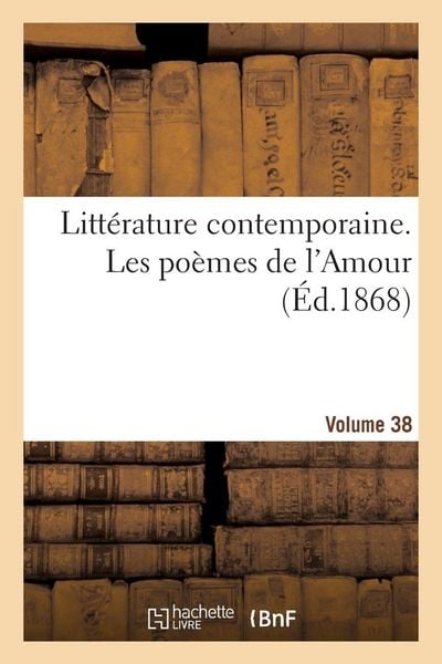 Produktbild: Litt&eacute;rature contemporaine. Les po&egrave;mes de l'Amour. Volume 38
