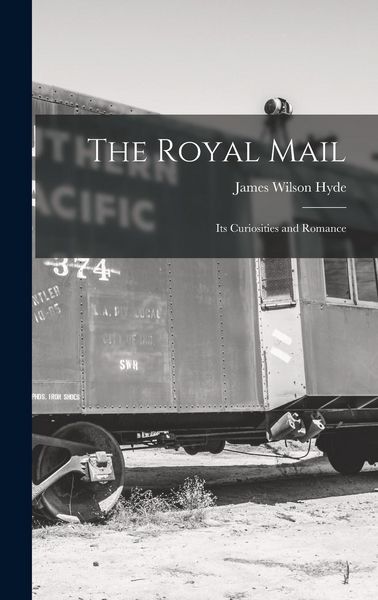 Produktbild: The Royal Mail: Its Curiosities and Romance