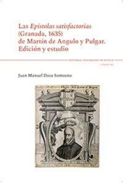 Produktbild: Las "Ep&iacute;stolas satisfactorias", Granada, 1635, de Mart&iacute;n de Angulo y Pulgar