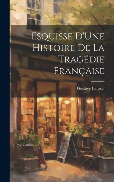 Produktbild: Esquisse D'Une Histoire De La Trag&eacute;die Fran&ccedil;aise
