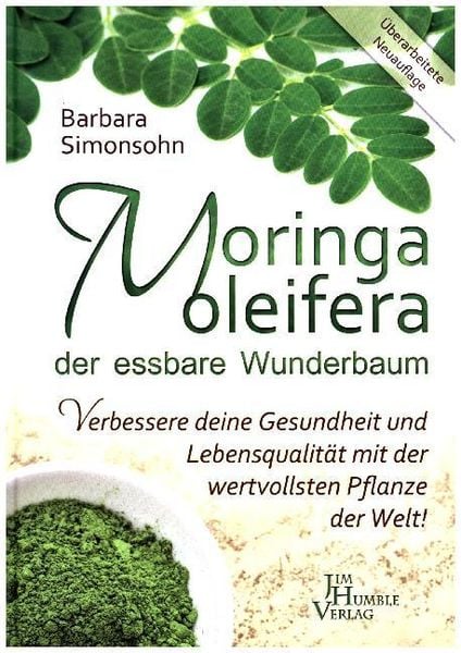 Simonsohn: Moringa der essbare Wunderbaum, Gebundene Ausgabe von Barbara Simonsohn, Humble, Jim Verlag, 978-90-8879-167-3