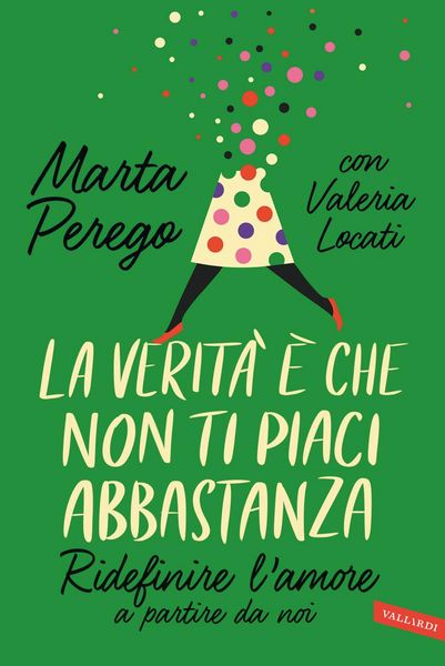 Produktbild: La verit&agrave; &egrave; che non ti piaci abbastanza. Ridefinire l'amore a partire da noi