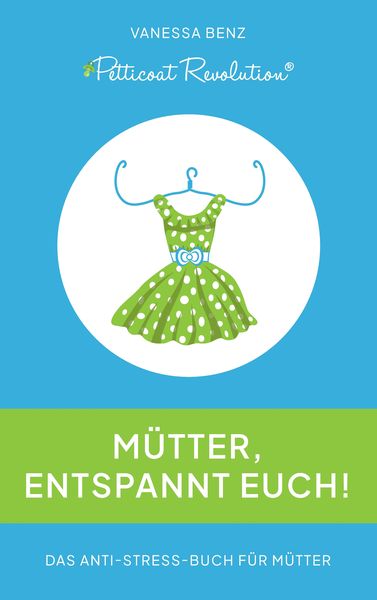 Produktbild: Petticoat Revolution: M&uuml;tter, entspannt Euch!