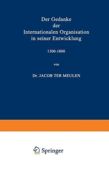 Produktbild: Der Gedanke der Internationalen Organisation in seiner Entwicklung 1300&ndash;1800
