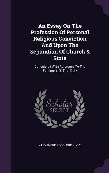 Produktbild: An Essay On The Profession Of Personal Religious Conviction And Upon The Separation Of Church & State