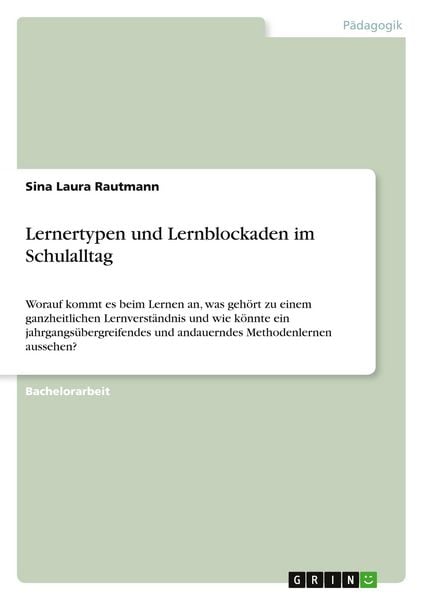 Lernertypen und Lernblockaden im Schulalltag, Taschenbuch von Sina Laura Rautmann, GRIN, 9783668481893