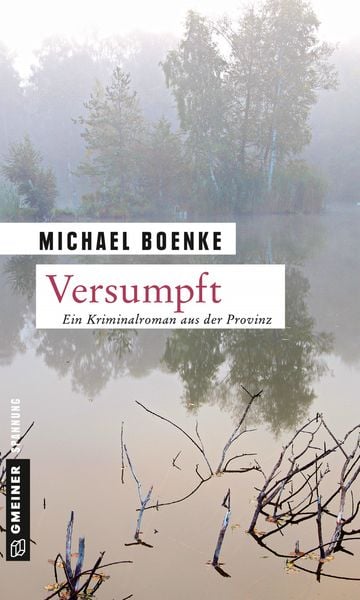 Versumpft, Taschenbuch von Michael Boenke, Gmeiner-Verlag, 978-3-8392-2083-2