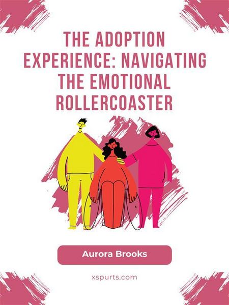 Produktbild: The Adoption Experience- Navigating the Emotional Rollercoaster