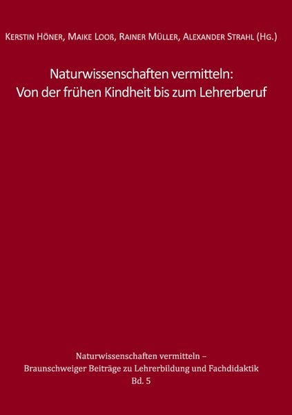 Naturwissenschaften vermitteln: Von der frühen Kindheit bis zum Lehrerberuf, Taschenbuch von , BoD – Books on Demand, 9783739217338
