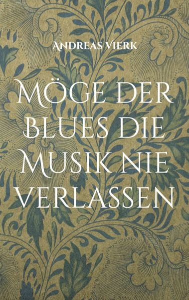 Produktbild: M&ouml;ge der Blues die Musik nie verlassen
