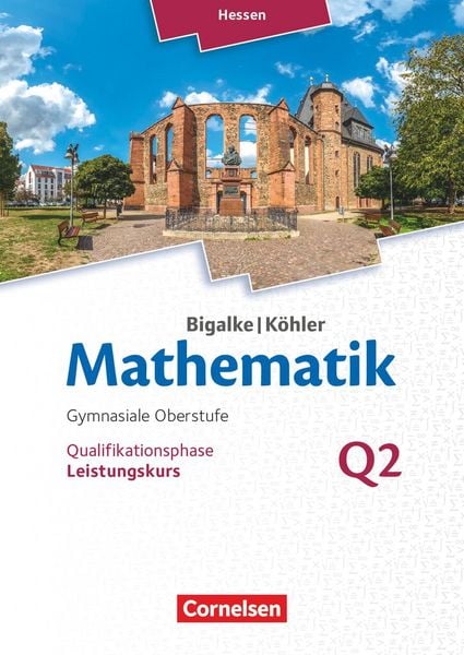 Mathematik - Hessen Leistungskurs 2. Halbjahr - Band Q2, Taschenbuch von Norbert Köhler,Anton Bigalke,Gabriele Ledworuski,Horst Kuschnerow, Cornelsen