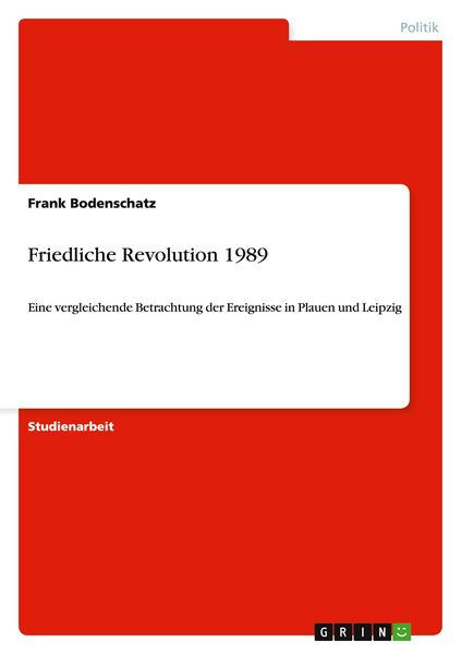 Friedliche Revolution 1989, Taschenbuch von Frank Bodenschatz, GRIN, 9783656297949