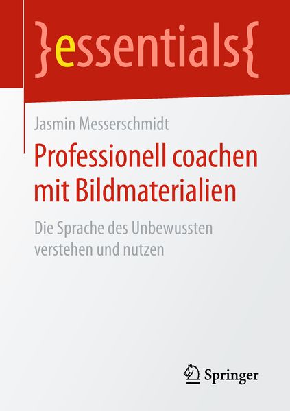 Professionell coachen mit Bildmaterialien, Taschenbuch von Jasmin Messerschmidt, Springer Fachmedien Wiesbaden GmbH, 9783658236915