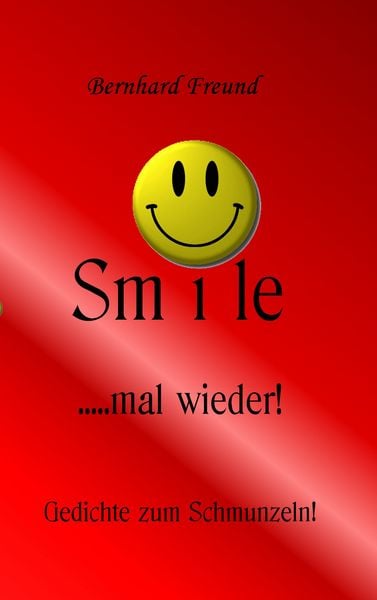 Smile mal wieder!, Taschenbuch von Bernhard Freund, BoD – Books on Demand, 9783837050998