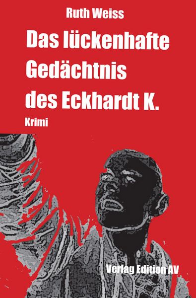 Produktbild: Das l&uuml;ckenhafte Ged&auml;chtnis des Eckhardt K.