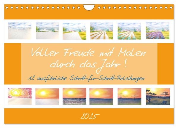 Voller Freude mit Malen durch das Jahr! 12 ausführliche Schritt-für-Schritt-Anleitungen (Wandkalender 2025 DIN A4 quer),