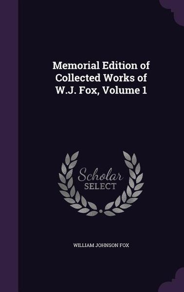 Produktbild: Memorial Edition of Collected Works of W.J. Fox, Volume 1
