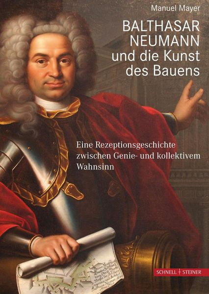 Produktbild: Balthasar Neumann und die Kunst des Bauens